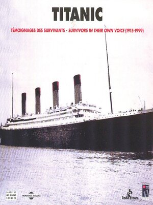 cover image of Titanic. Témoignages des survivants--Survivors In Their Own Voice 1915-1999